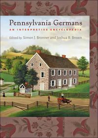 Cover image for Pennsylvania Germans: An Interpretive Encyclopedia