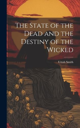 Cover image for The State of the Dead and the Destiny of the Wicked