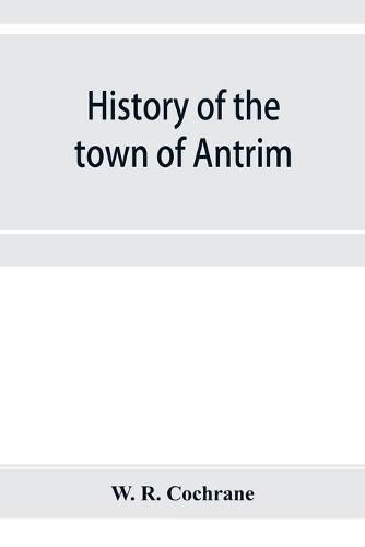 Cover image for History of the town of Antrim, New Hampshire, from its earliest settlement to June 27, 1877, with a brief genealogical record of all the Antrim families