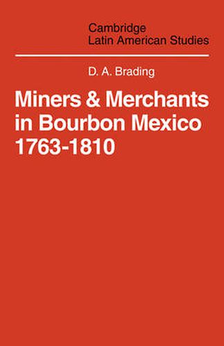 Cover image for Miners and Merchants in Bourbon Mexico 1763-1810