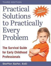 Cover image for Practical Solutions to Practically Every Problem: The Survival Guide for Early Childhood Professionals