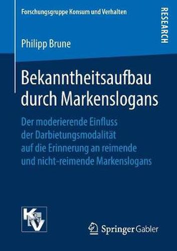 Cover image for Bekanntheitsaufbau durch Markenslogans: Der moderierende Einfluss der Darbietungsmodalita t auf die Erinnerung an reimende und nicht-reimende Markenslogans