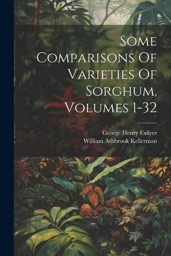 Some Comparisons Of Varieties Of Sorghum, Volumes 1-32