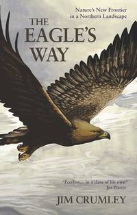 Cover image for The Eagle's Way: Nature's New Frontier in a Northern Landscape