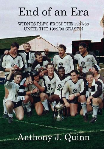 Cover image for End of an Era: Widnes RLFC from the 1987/88 until the 1992/93 Season