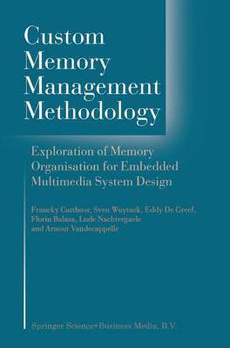 Custom Memory Management Methodology: Exploration of Memory Organisation for Embedded Multimedia System Design