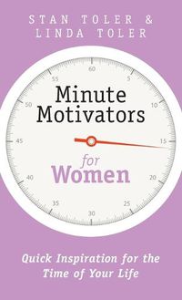 Cover image for Minute Motivators for Women: Quick Inspiration for the Time of Your Life