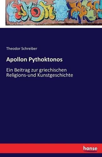 Cover image for Apollon Pythoktonos: Ein Beitrag zur griechischen Religions-und Kunstgeschichte