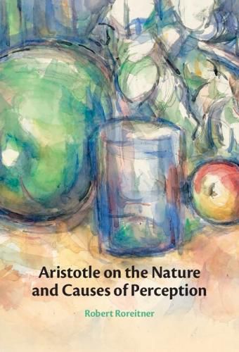 Cover image for Aristotle on the Nature and Causes of Perception