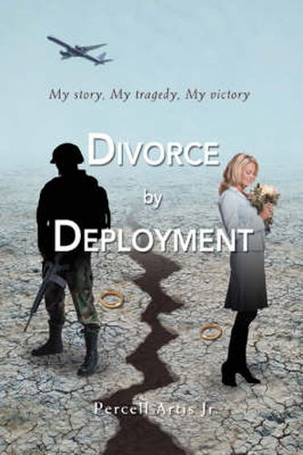 Cover image for Divorce by Deployment: My Story, My Tragedy, My Victory