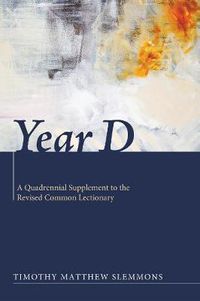 Cover image for Year D: A Quadrennial Supplement to the Revised Common Lectionary