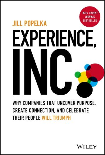 Cover image for Experience, Inc.: Why Companies That Uncover Purpo se, Create Connection, and Celebrate Their People Will Triumph