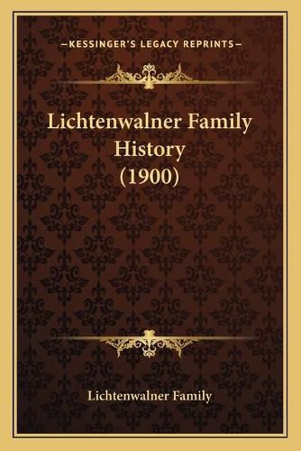 Cover image for Lichtenwalner Family History (1900)