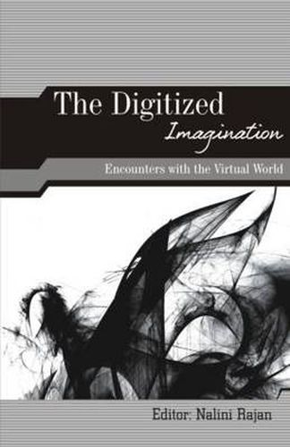 Cover image for The Digitized Imagination: Encounters with the Virtual World