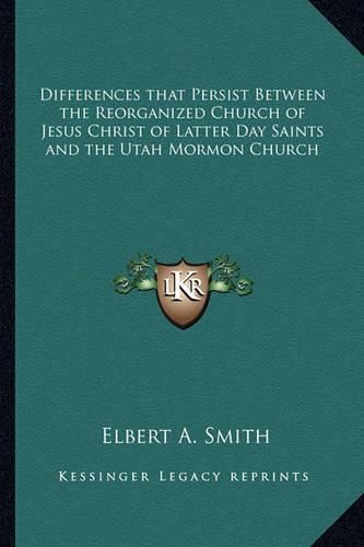 Cover image for Differences That Persist Between the Reorganized Church of Jesus Christ of Latter Day Saints and the Utah Mormon Church