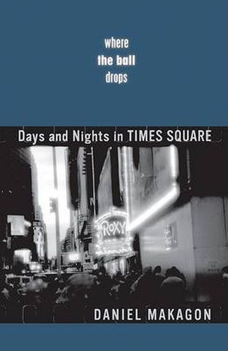 Cover image for Where the Ball Drops: Days and Nights in Times Square