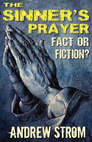 Cover image for THE SINNER's PRAYER - FACT or FICTION?