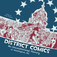 Cover image for District Comics: An Unconventional History of Washington, DC