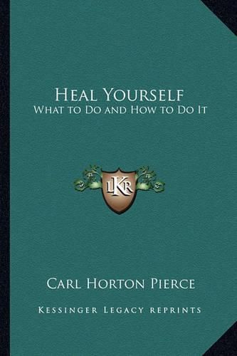 Cover image for Heal Yourself: What to Do and How to Do It