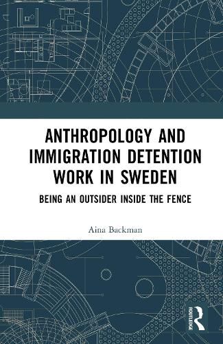 Cover image for Anthropology and Immigration Detention Work in Sweden