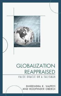 Cover image for Globalization Reappraised: A Talisman or a False Oracle