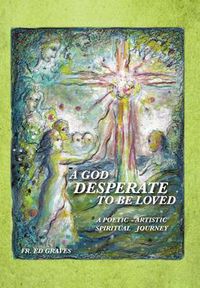 Cover image for A God Desperate to be Loved