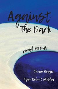 Cover image for Against the Dark: Road Poems