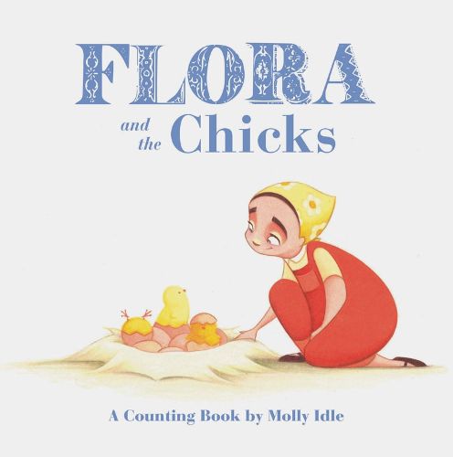 Cover image for Flora and the Chicks: A Counting Book by Molly Idle