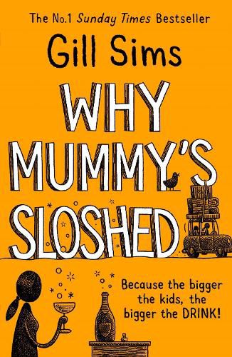 Cover image for Why Mummy's Sloshed: The Bigger the Kids, the Bigger the Drink