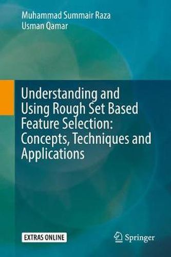 Cover image for Understanding and Using Rough Set Based Feature Selection: Concepts, Techniques and Applications