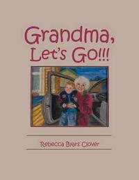 Cover image for Grandma, Let's Go!!!