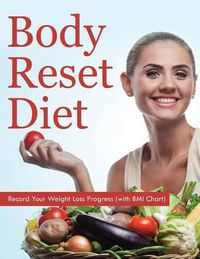 Cover image for Body Reset Diet: Record Your Weight Loss Progress (with BMI Chart)