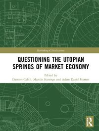 Cover image for Questioning the Utopian Springs of Market Economy