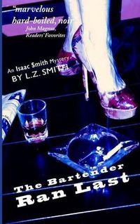Cover image for The Bartender Ran Last: An Isaac Smith Mystery