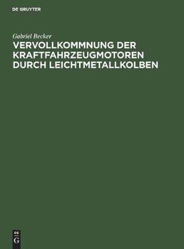 Cover image for Vervollkommnung Der Kraftfahrzeugmotoren Durch Leichtmetallkolben