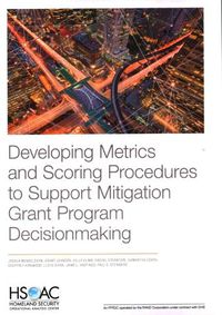 Cover image for Developing Metrics and Scoring Procedures to Support Mitigation Grant Program Decisionmaking