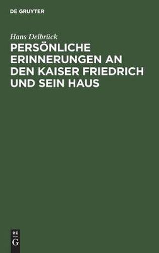 Cover image for Persoenliche Erinnerungen an Den Kaiser Friedrich Und Sein Haus