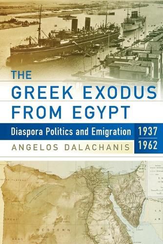 Cover image for The Greek Exodus from Egypt: Diaspora Politics and Emigration, 1937-1962