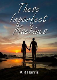 Cover image for These Imperfect Machines