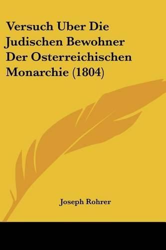 Cover image for Versuch Uber Die Judischen Bewohner Der Osterreichischen Monarchie (1804)