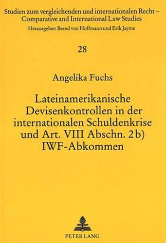 Cover image for Lateinamerikanische Devisenkontrollen in Der Internationalen Schuldenkrise Und Art. VIII Abschn. 2b) Iwf-Abkommen