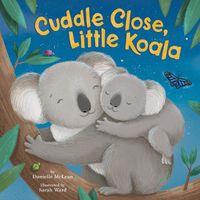 Cover image for Cuddle Close, Little Koala