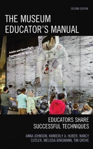 The Museum Educator's Manual: Educators Share Successful Techniques