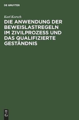 Die Anwendung Der Beweislastregeln Im Zivilprozess Und Das Qualifizierte Gestandnis