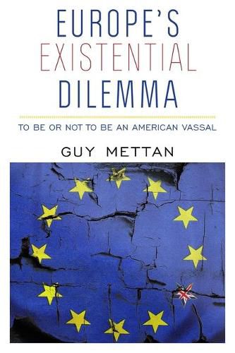 Cover image for Europe's Existential Dilemma: To Be or Not to Be an American Vassal