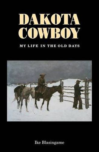 Cover image for Dakota Cowboy: My Life in the Old Days