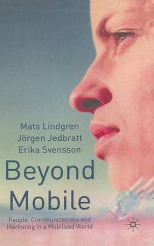 Cover image for Beyond Mobile: People, Communications and Marketing in a Mobilized World