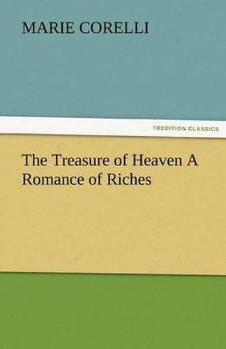 Cover image for The Treasure of Heaven a Romance of Riches