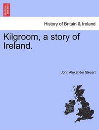 Cover image for Kilgroom, a Story of Ireland.