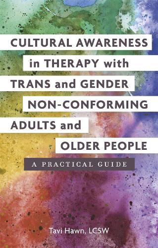Cover image for Cultural Awareness in Therapy with Trans and Gender Non-Conforming Adults and Older People: A Practical Guide